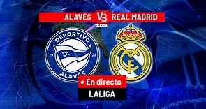 Alavés - Real Madrid, hoy en directo | LaLiga EASports en vivo | Marca