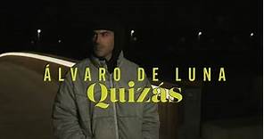 Álvaro de Luna - Quizás (Videoclip Oficial)
