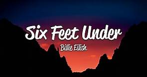 Billie Eilish - Six Feet Under (Lyrics)