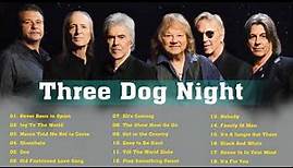 Three Dogs Night Greatest Hits Full Album Best Songs Three Dogs Night Of All Time