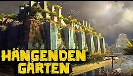 Die Hängenden Gärten von Babylon - Die Sieben Weltwunder der Antike