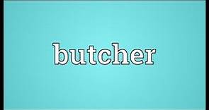Butcher Meaning