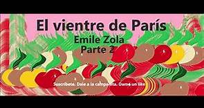Emile Zola. El vientre de París. Parte 2. Audiolibro en español latino