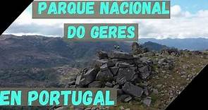 PARQUE NACIONAL de GERÊS (Peneda) - [Geres National Park en Portugal] | Rutas Turísticas