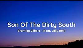 Brantley Gilbert - Son Of The Dirty South (Feat. Jelly Roll) (lyrics)