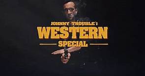 Johnny Trouble | Western Special | Trailer