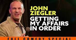 John Ziegler Comedy Special - Getting my affairs in order