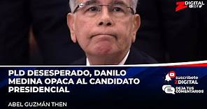 PLD desesperado, Danilo Medina opaca al candidato presidencial