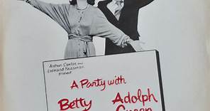 Adolph Green, Betty Comden - A Party With Betty Comden And Adolph Green (The Complete 1977 Broadway Performance)
