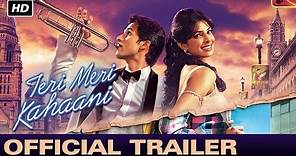 Teri Meri Kahaani | Official Trailer | Shahid Kapoor, Priyanka Chopra