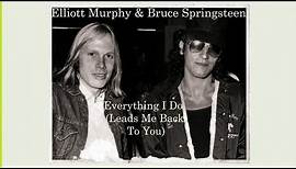 Elliott Murphy Ft. Bruce Springsteen - Everything I Do (Leads Me Back To You)