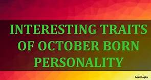INTERESTING TRAITS OF OCTOBER BORN PERSONALITY