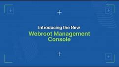 New Upgrades to the Webroot Management Console
