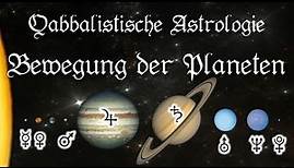 Die Planeten: Bewegung und Position - Qabbalistische Astrologie - Horoskop Reihe