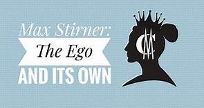 Max Stirner: The Ego and Its Own