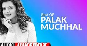 Best Of Palak Muchhal Songs | Audio Jukebox | Palak Muchhal Bollywood Songs | T-Series