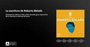La escritura de Roberto Bolaño