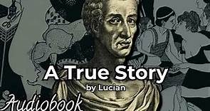 A True Story by Lucian of Samosata - Full Audiobook | Earliest Known Science Fiction