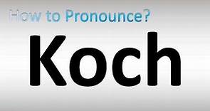 How to Pronounce Koch