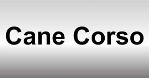 How to Pronounce Cane Corso