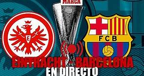 Eintracht Frankfurt - Barcelona, cuartos de final de la Europa League EN DIRECTO