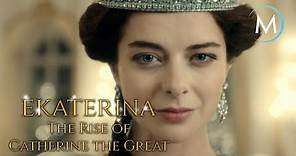 Ekaterina, Rise of Catherine The Great | TRAILER [HD] | MagellanTV