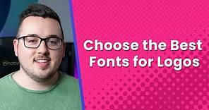 How to Choose the Best Fonts for Logos