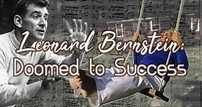 Leonard Bernstein: Doomed to Success