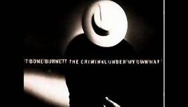 T Bone Burnett - 6 - Criminals - The Criminal Under My Own Hat (1992)