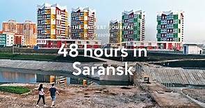48 hours in Saransk, Russia