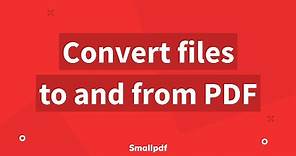 PDF Converter: How to Convert Files To and From PDFs with Smallpdf