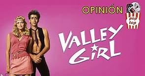 Opinión | La Chica del Valle | Valley Girl (1983)