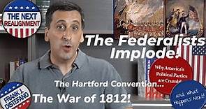 The Federalist Party Implodes! | The Hartford Convention and War of 1812