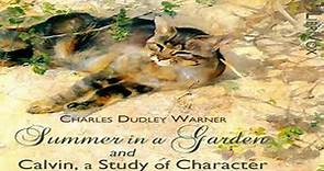 Summer in a Garden and Calvin, A Study of Character by Charles Dudley WARNER | Full Audio Book