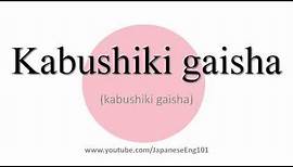 How to Pronounce Kabushiki gaisha