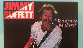 Jimmy Buffett - "You Had To Be There" - Recorded Live