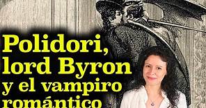 POLIDORI, lord BYRON y el VAMPIRO romántico