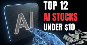 Top12 Artificial Intelligence (AI) Stocks Under $10 To Buy