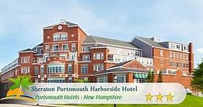 Sheraton Portsmouth Harborside Hotel - Portsmouth Hotels, New Hampshire