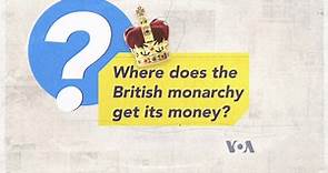 Where Does the British Monarchy’s Wealth Come From?