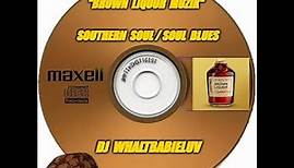 Southern Soul / Soul Blues / R&B: Brown Liquor Muzik 2023 (Dj WhaltBabieLuv)