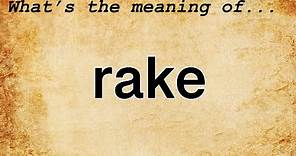 Rake Meaning : Definition of Rake