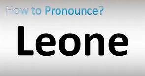 How to Pronounce Leone