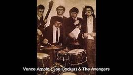 Vance Arnold ( Joe Cocker ) and The Avengers