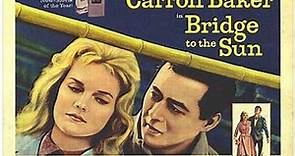 Bridge to the Sun (1961) - Carroll Baker, James Shigeta