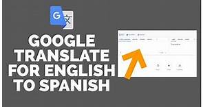 How to Use Google Translate: English to Spanish Google Translation (2022)