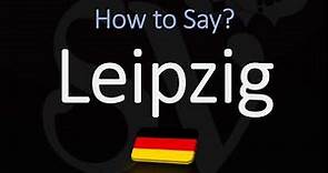 How to Pronounce Leipzig? (CORRECTLY)