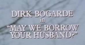 May We Borrow Your Husband? by Graham Greene, Dirk Bogarde & Bob Mahoney