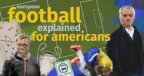 (European) Soccer Explained for Americans