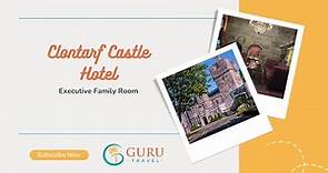 Clontarf Castle Hotel | Walkthrough & Executive Family Room
